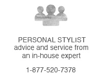 Personal stylist advice and service from an in-house expert. Call 1-877-520-7378.