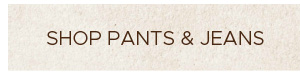 Shop Pants & Jeans