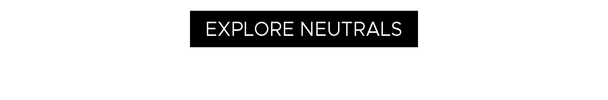 Explore Neutrals