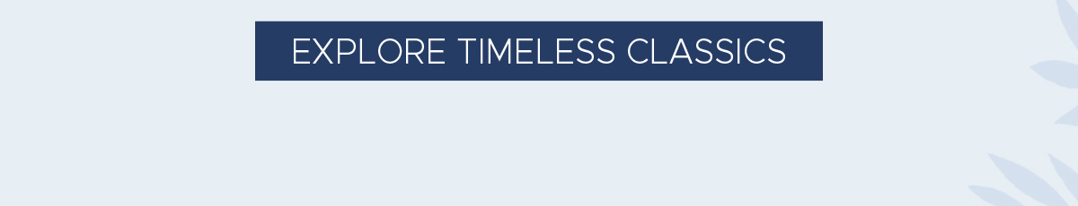 Explore Timeless Classics