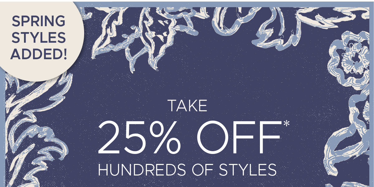 SPRING STYLES ADDED! Take 25% off* Hundreds of Styles! | Use promo code: SPRINGFLING | Save Now