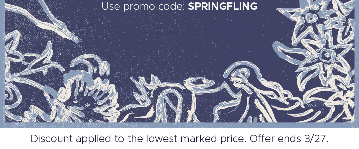 SPRING STYLES ADDED! Take 25% off* Hundreds of Styles! | Use promo code: SPRINGFLING | Save Now