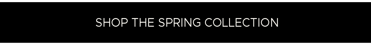 Shop the Spring Collection