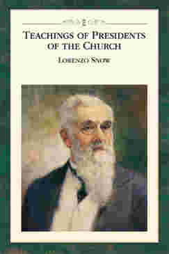 Teachings of Presidents of the Church: Lorenzo Snow