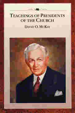 Teachings of Presidents of the Church: David O. McKay