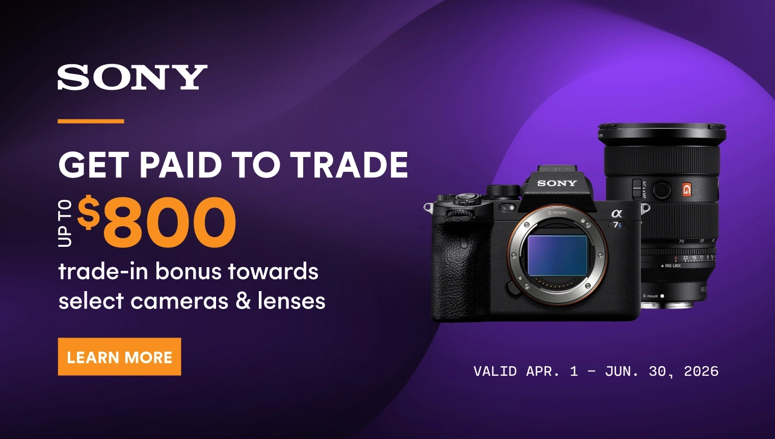 Get paid to trade up to $800 towards select Sony cameras and lenses!