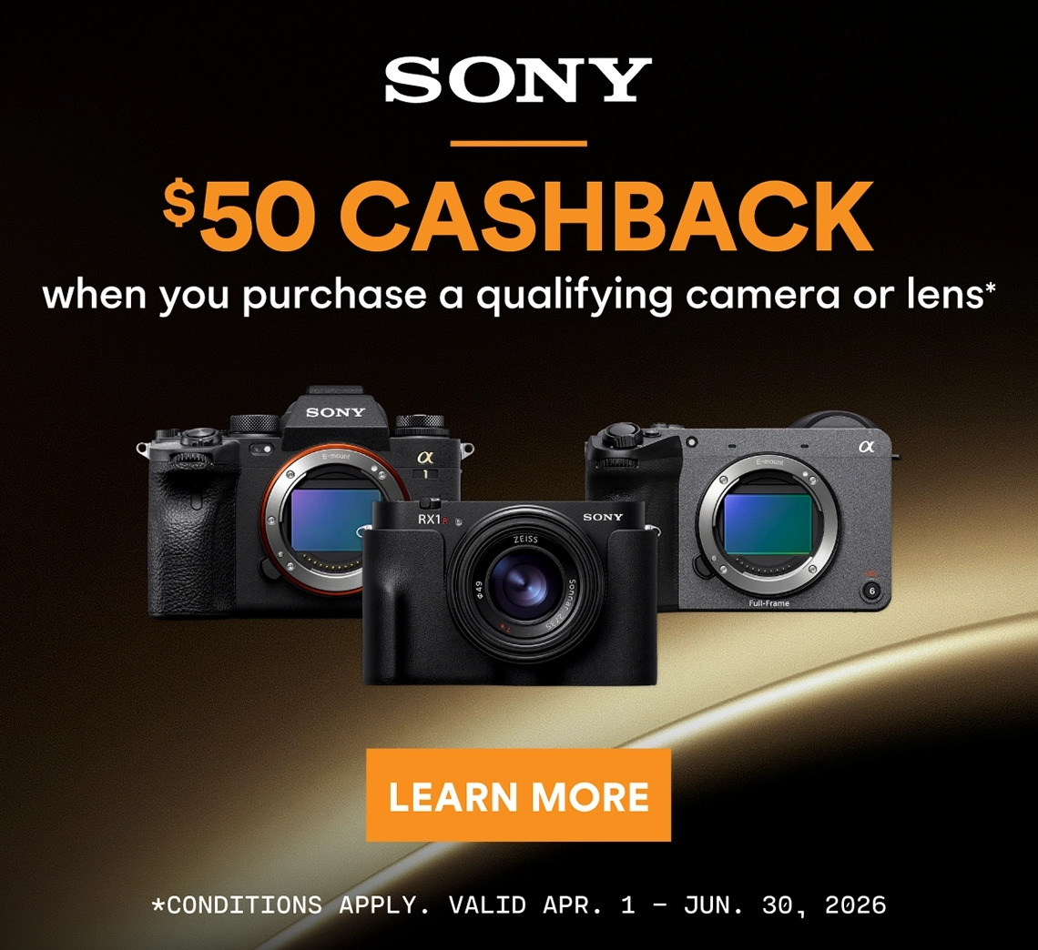 Receive $50 cashback when you purchase a qualifying Sony camera! Conditions apply.