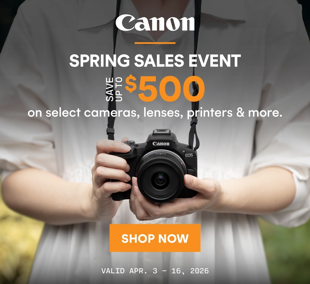 Save up to $500 on select Canon cameras, lenses, printers and more