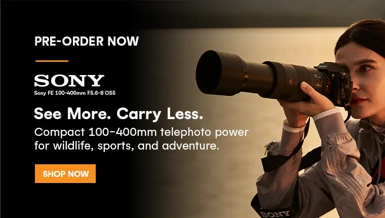 Pre-order the new Sony FE 100-400mm F5.6-8 OSS Lens