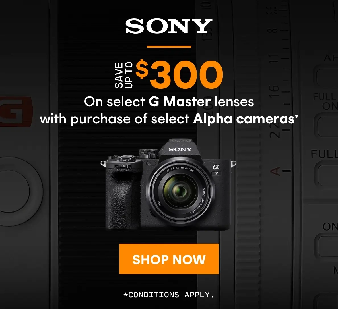 Save up to $300 on select Sony G Master lenses with purchase of select Alpha cameras.