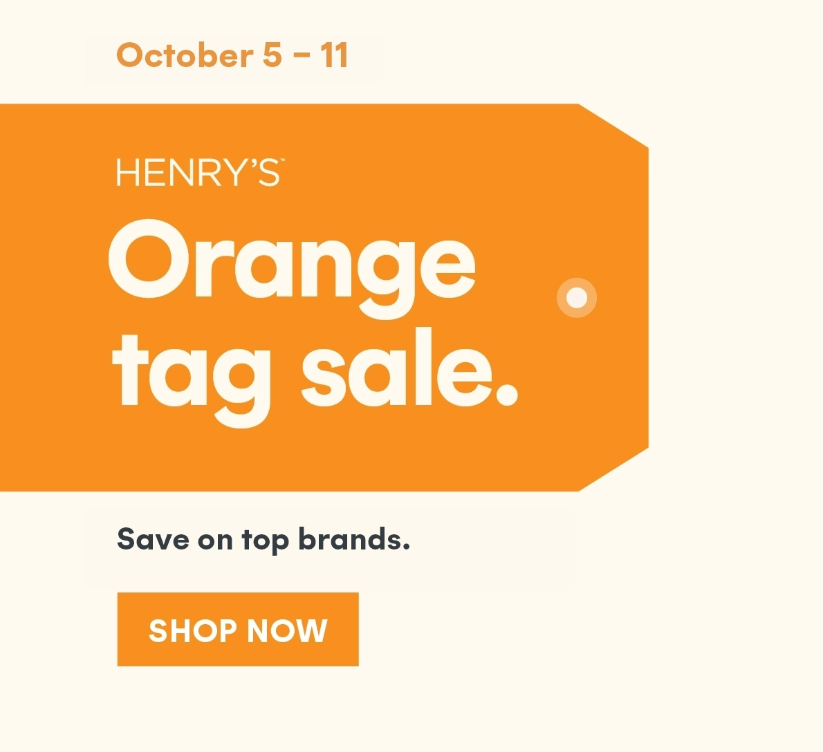 Henry's Orange Tag Sale! Save on top brands Oct. 5 - 11