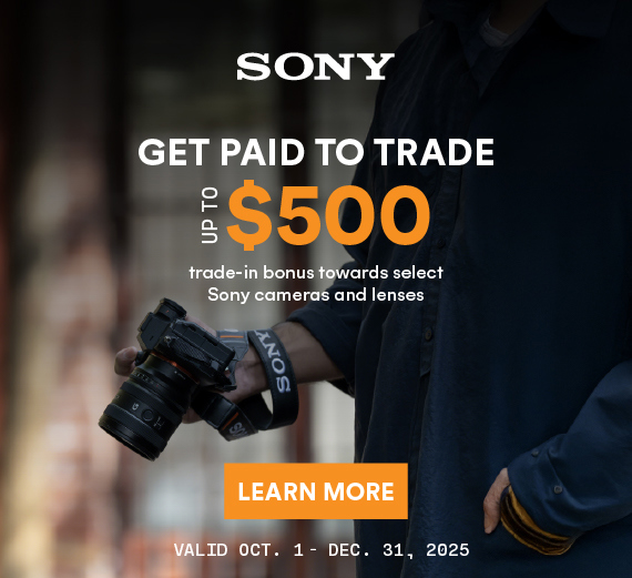Get up to a $500 trade-in bonus towards select Sony cameras and lenses!