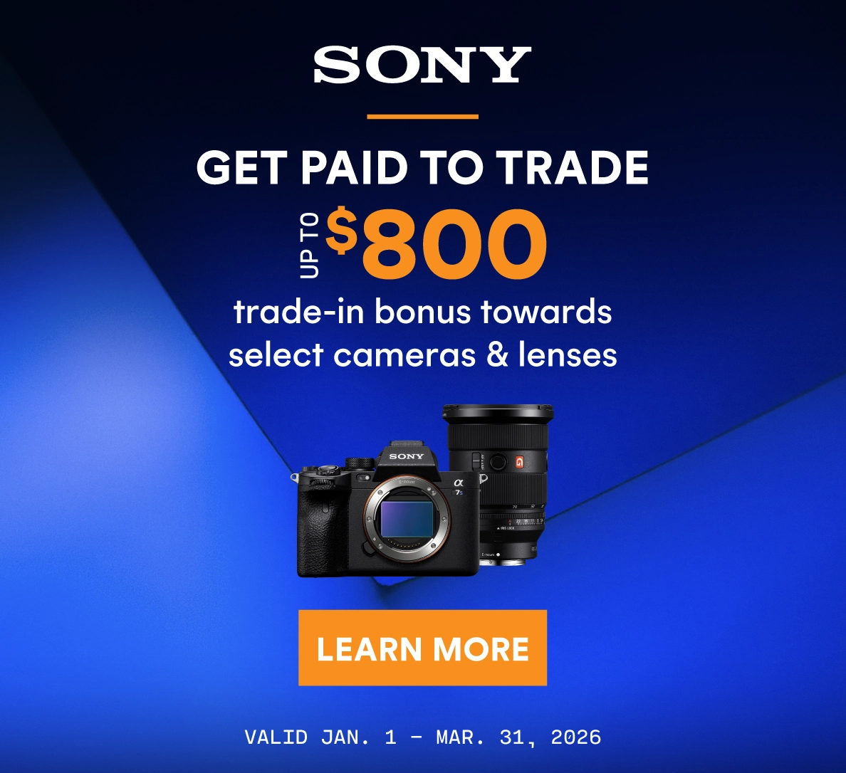 Get up to a $800 trade-in bonus towards select Sony cameras and lenses!