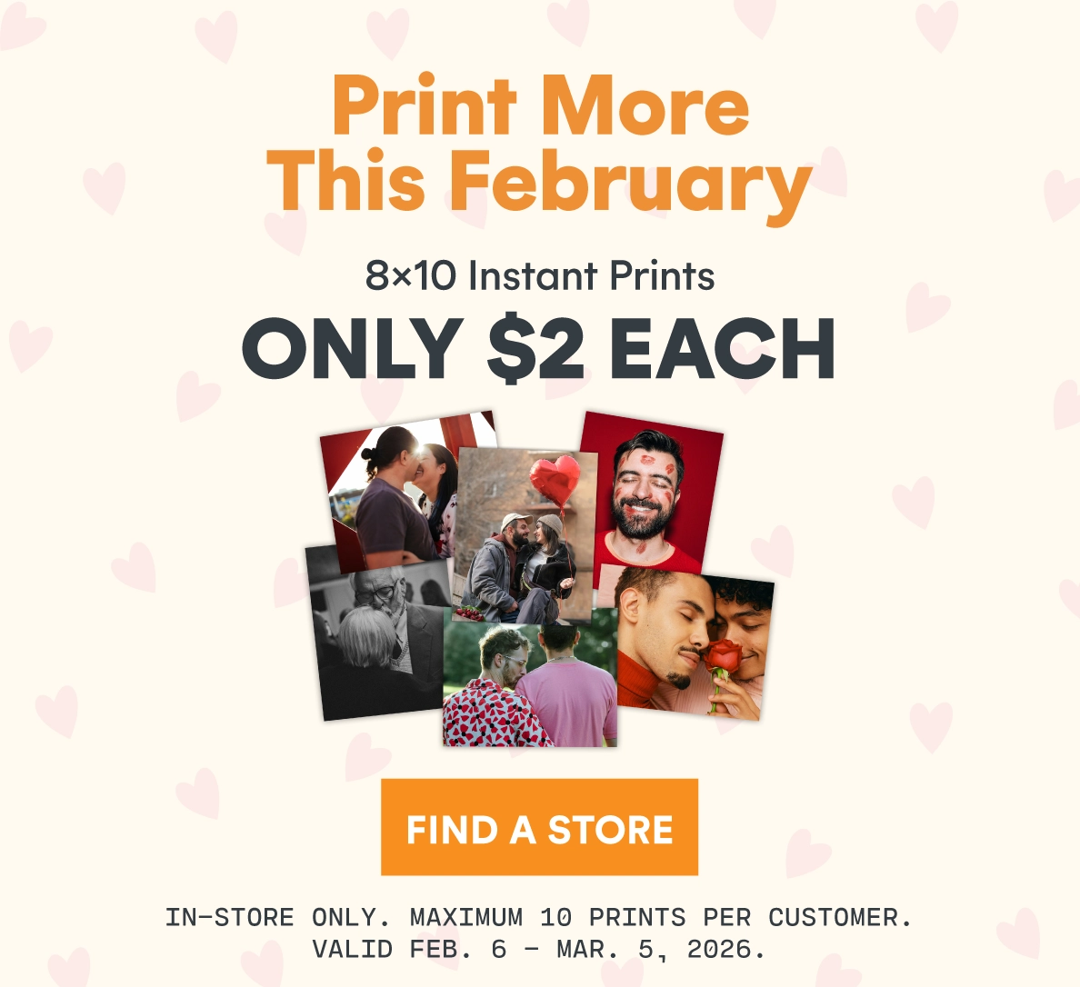 8x10 instant prints only $2 each, in-store only for a limited time. Maximum 10 prints per customer.