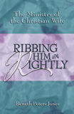 Ribbing Him Rightly: The Ministry of the Christian Wife