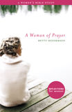 A Woman of Prayer: A Women's Bible Study