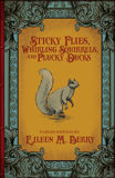 Sticky Flies, Whirling Squirrels, and Plucky Ducks