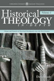 Historical Theology In-Depth: Volume 1
