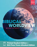 Biblical Worldview Print & Trove eStudent Edition, 2nd ed.